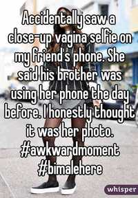 close up vagina photos cab whisper accidentally saw close vagina selfie friends phone sai