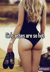 hot pictures of girls asses whisper girls asses are hot