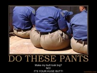 huge ass pics motifake demotivational poster these pants too much ass culos posters